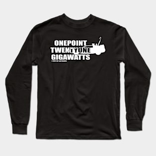 One Point Twenty One Gigawatts (white) Long Sleeve T-Shirt